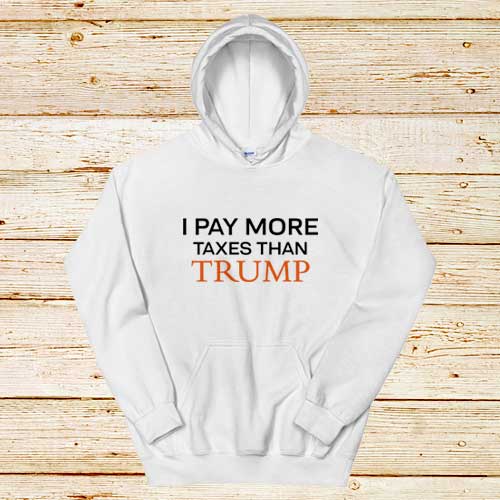 Pay-More-Taxes-Than-Trump-White-Hoodie
