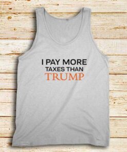 Pay-More-Taxes-Than-Trump-White-Tank-Top