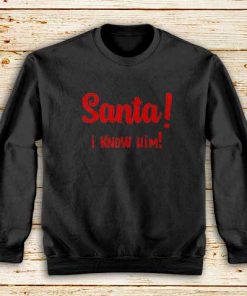 Santa-I-Know-Him-Sweatshirt