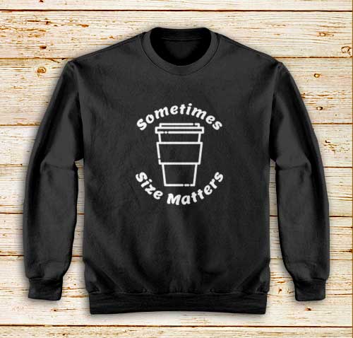 Size-Matters-Coffee-Sweatshirt