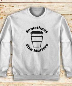 Size-Matters-Coffee-White-Sweatshirt