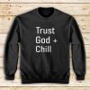 Trust-God-And-Chill-Sweatshirt