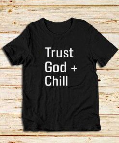Trust-God-And-Chill-T-Shirt