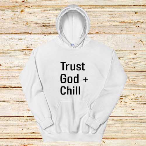 Trust-God-And-Chill-White-Hoodie
