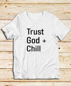 Trust-God-And-Chill-White-T-Shirt