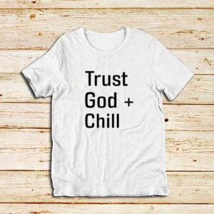 Trust-God-And-Chill-White-T-Shirt