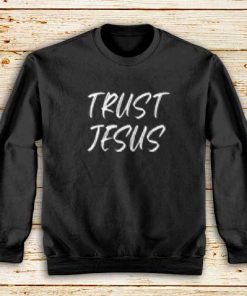 Trust-Jesus-Sweatshirt