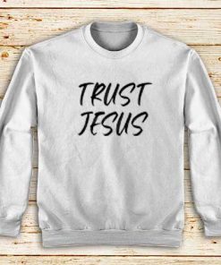 Trust-Jesus-White-Sweatshirt