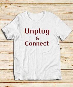 Unplug-And-Connect-White-T-Shirt