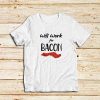 Work-For-Bacon-T-Shirt