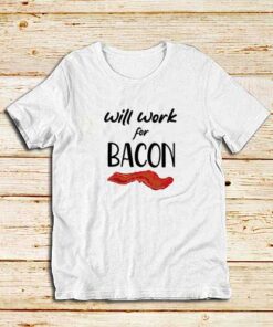 Work-For-Bacon-T-Shirt