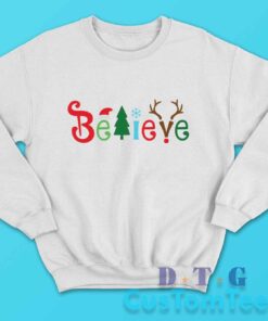 Believe Christmas Sweatshirt