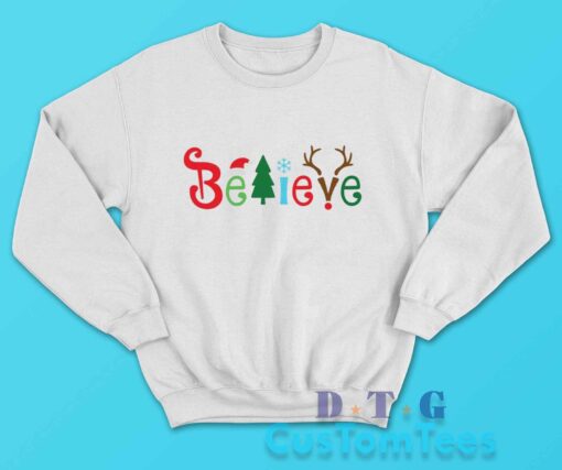 Believe Christmas Sweatshirt