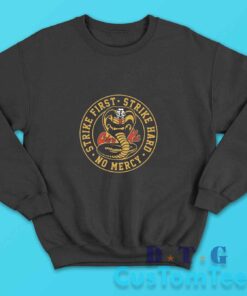 Cobra Kai Strike Hard No Mercy Sweatshirt