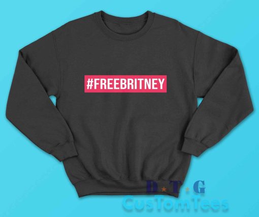 Free Britney Sweatshirt