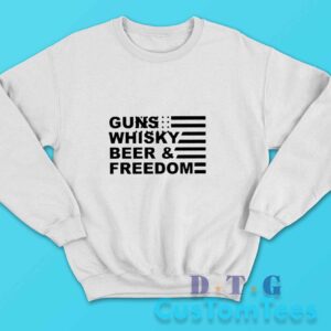 Gun Whisky Beer And Freedom With America Flag Sweatshirt