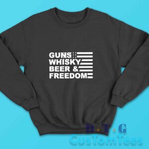 Gun Whisky Beer And Freedom With America Flag Sweatshirt Color Black