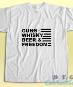 Gun Whisky Beer And Freedom With America Flag T-Shirt
