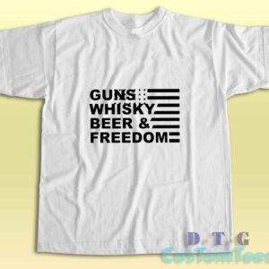 Gun Whisky Beer And Freedom With America Flag T-Shirt
