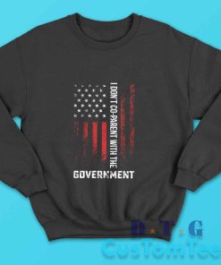 I Dont Co Parent With The Government Sweatshirt