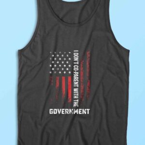 I Dont Co Parent With The Government Tank Top