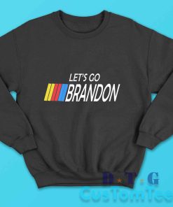 Lets Go Brandon Sweatshirt