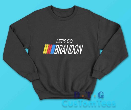 Lets Go Brandon Sweatshirt