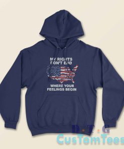 My Rights Dont End Where Your Feelings Begin Hoodie Color Navy