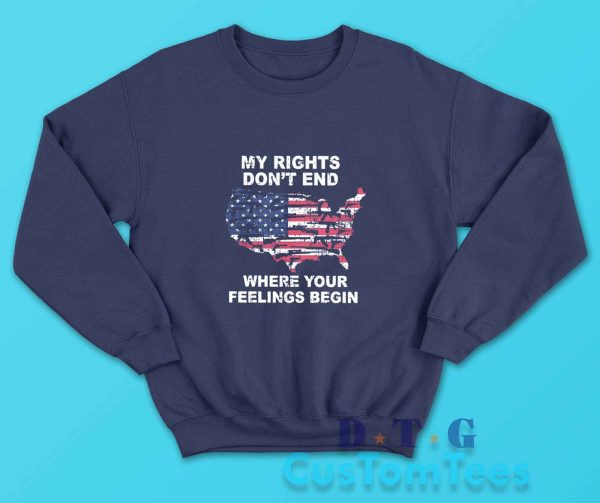 My Rights Dont End Where Your Feelings Begin Sweatshirt Color Navy