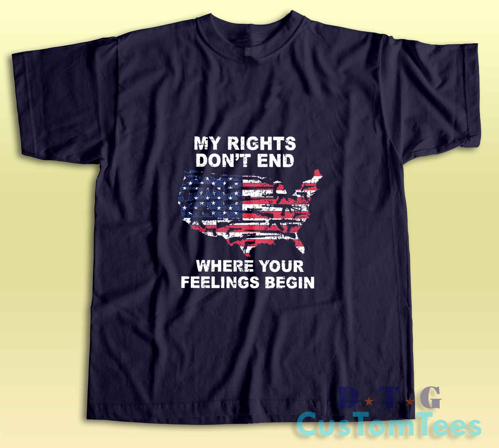 My Rights Dont End Where Your Feelings Begin T-Shirt Color Navy