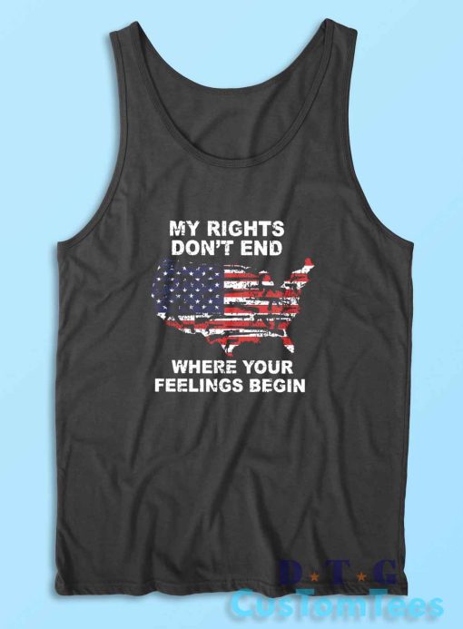 My Rights Dont End Where Your Feelings Begin Tank Top