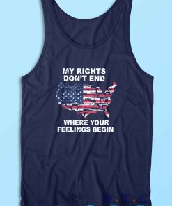 My Rights Dont End Where Your Feelings Begin Tank Top Color Navy