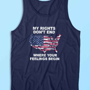 My Rights Dont End Where Your Feelings Begin Tank Top Color Navy