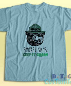 Smokey Says Keep It Green T-Shirt Color Light Blue