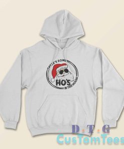 There Is Some Hos In This House Hoodie