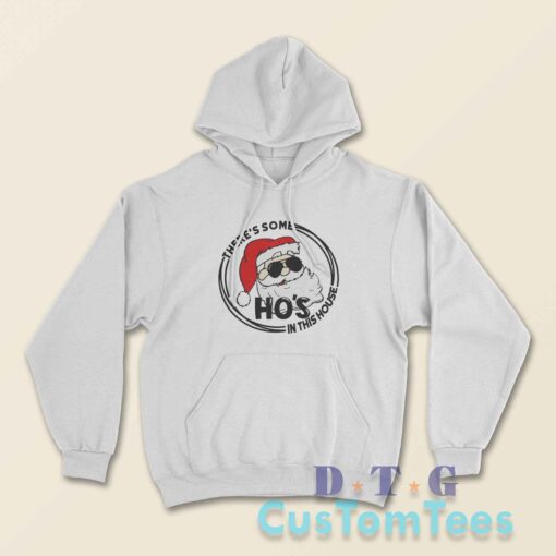 There Is Some Hos In This House Hoodie