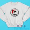 There Is Some Hos In This House Sweatshirt