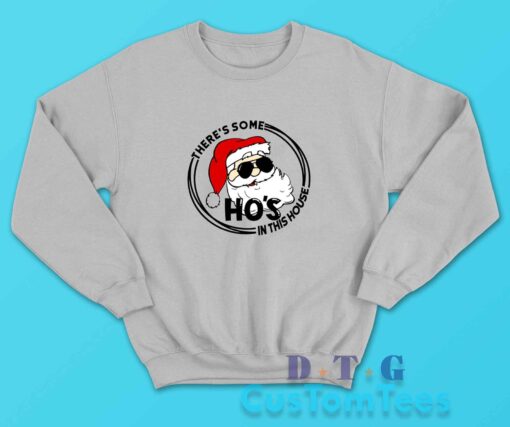 There Is Some Hos In This House Sweatshirt Color Grey