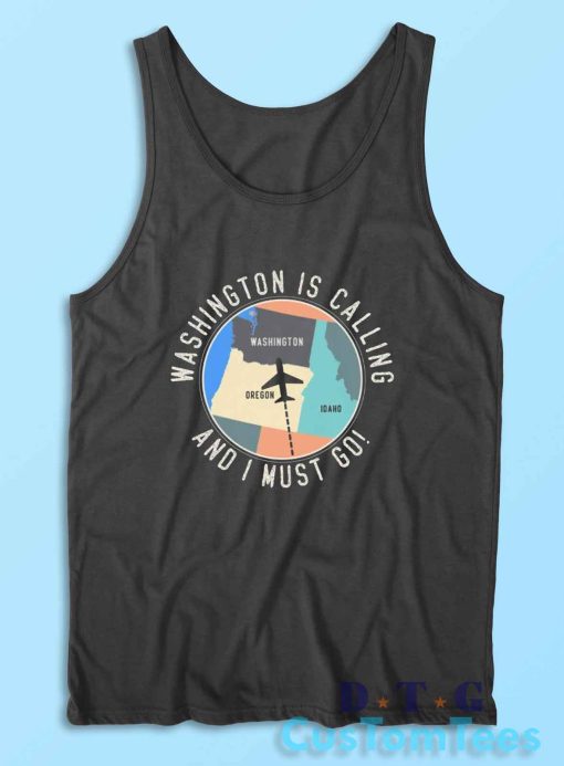 Washington Is Calling And I Must Go Traveler Tank Top