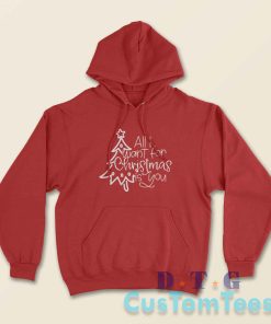 All I Want For Christmas Is You Hoodie Color Red