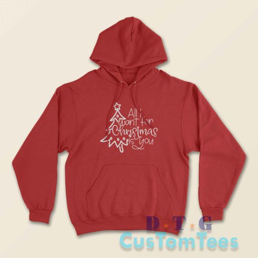 All I Want For Christmas Is You Hoodie Color Red