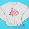 All I Want For Christmas Is You Sweatshirt