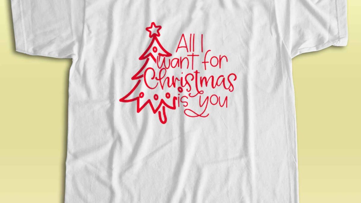 Buy Now All I Want For Christmas Is You T Shirt Size S 3XL