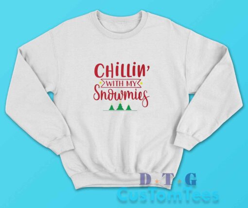 Chillin With My Snowmies Sweatshirt