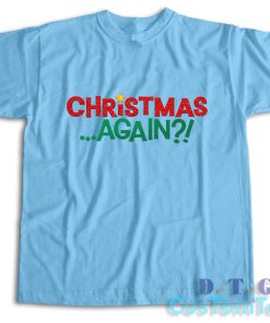 Christmas Again T-Shirt Color Light Blue