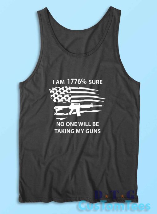 I Am 1776 Sure No One Will Be Taking My Guns Tank Top