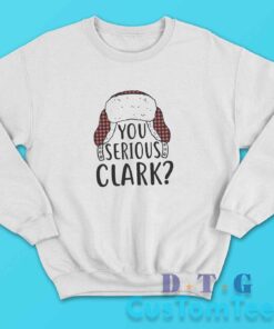 You Serious Clark Sweatshirt