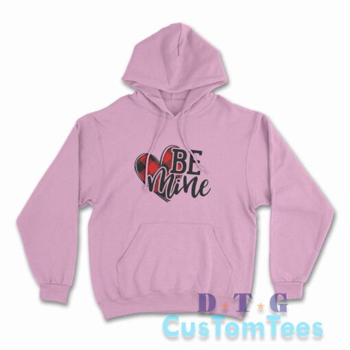 Be Mine Valentines Hoodie Color Pink