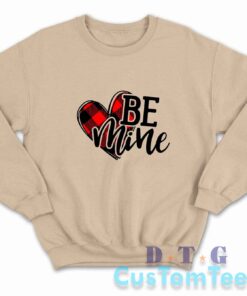 Be Mine Valentines Sweatshirt Color Cream