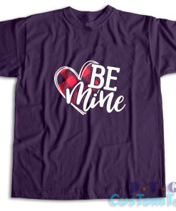 Be Mine Valentines T-Shirt Color Dark Purple